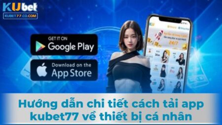 Tải app kubet77